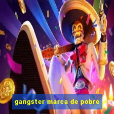 gangster marca de pobre